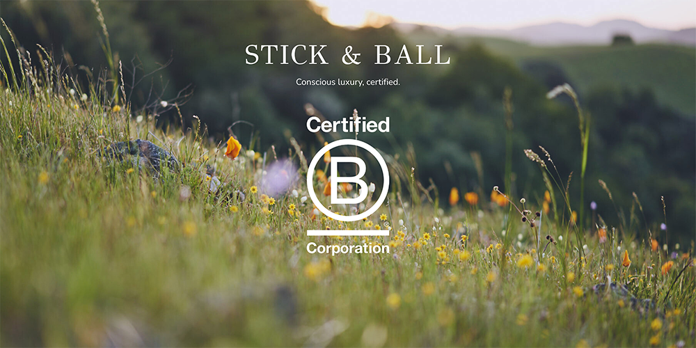 Stick and Ball B Corp certification journey sustainable luxury brand milestone